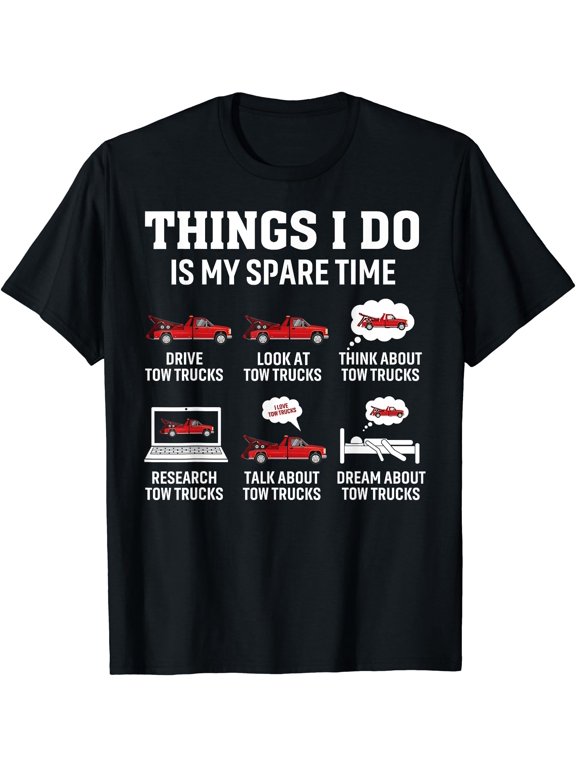 Tow Truck Driver Towing Operator Things I Do Tow Truck T-Shirt