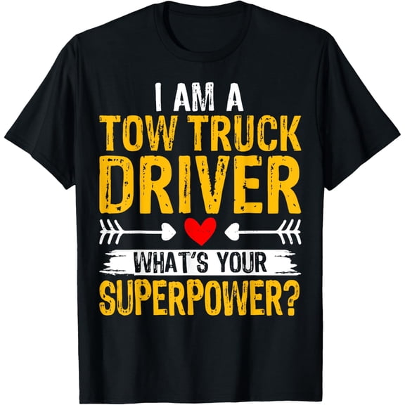 Tow Truck Driver What’s Your Superpower Funny Wrecker Quote T-Shirt