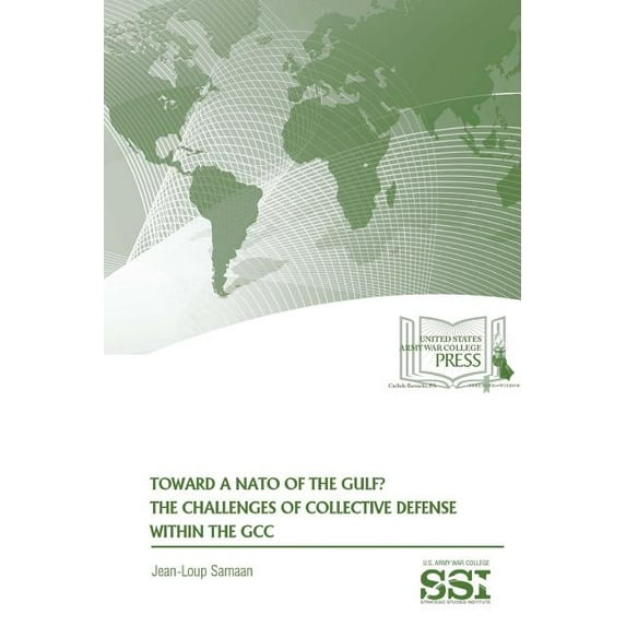Toward A NATO of The Gulf? The Challenges of Collective Defense Within The GCC (Paperback)