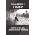 thumbnail image 1 of Toward A Politics Of Disability: Understand The Social Model & Represents A New Era Of Understanding: Learning Disabilities Definition (Paperback), 1 of 1