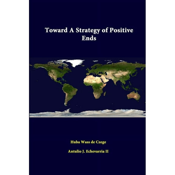 Toward A Strategy Of Positive Ends (Paperback)