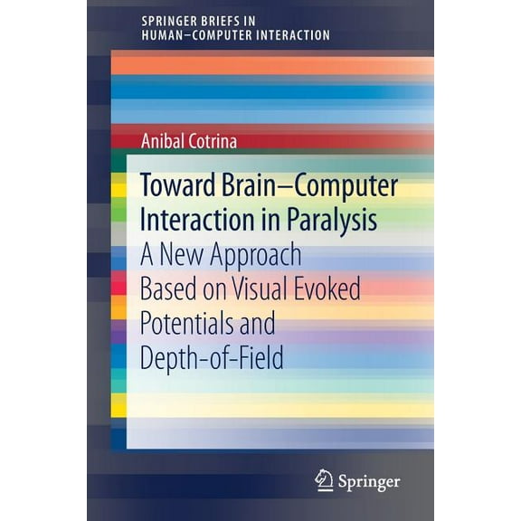 Toward Brain-Computer Interaction in Paralysis: A New Approach Based on Visual Evoked Potentials and Depth-Of-Field, (Paperback)