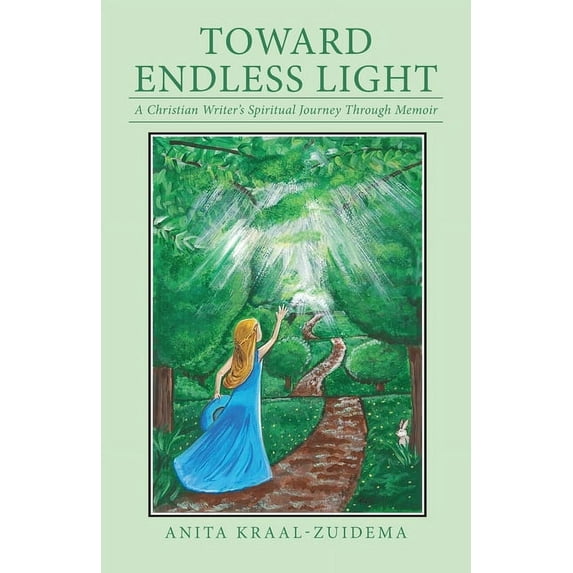 Toward Endless Light: A Christian Writer's Spiritual Journey Through Memoir, (Paperback)