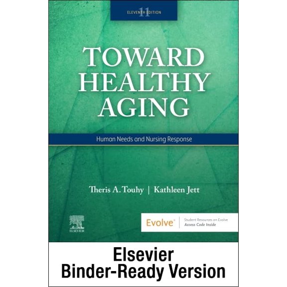 Pre-Owned Toward Healthy Aging - Binder Ready: Human Needs and Nursing Response [Loose Leaf] Touhy DNP CNS DPNAP, Theris A. and Jett PhD GNP-BC DPNAP, Kathleen F