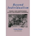 thumbnail image 1 of Toward a New Understanding of Self, Rela Beyond Individualism: Toward a New Understanding of Self, Relationship, and Experience, (Paperback), 1 of 1