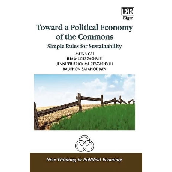 Pre-Owned Toward a Political Economy of the Commons: Simple Rules for Sustainability (New Thinking in Political Economy series) Hardcover