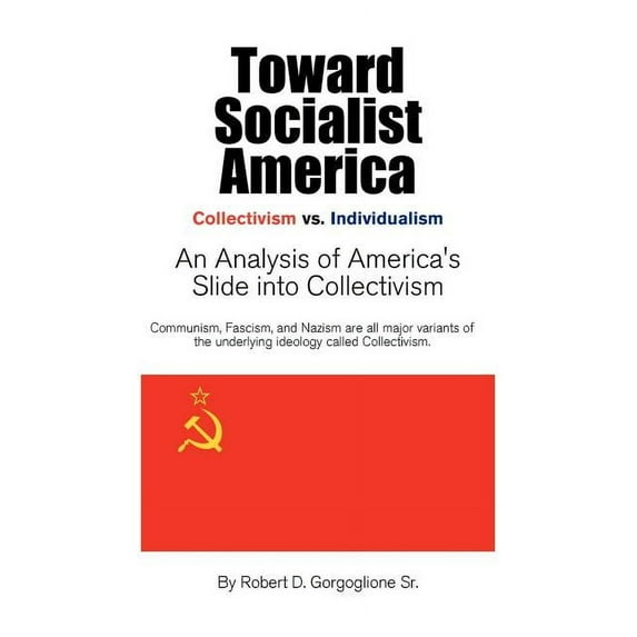 Toward Socialist America (Paperback) by D Gorgoglione Robert D Gorgoglione, Robert D Gorgoglione Sr
