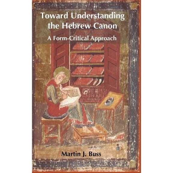 Pre-Owned Toward Understanding the Hebrew Canon: A Form-Critical Approach (Hardcover 9781909697164) by Martin J. Buss