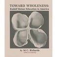 thumbnail image 1 of Pre-Owned Toward Wholeness: Rudolf Steiner Education in America (Paperback) 0819560626 9780819560629, 1 of 1
