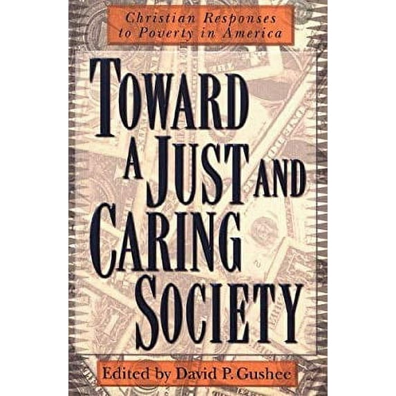 Pre-Owned Toward a Just and Caring Society: Christian Responses to Poverty in America (Paperback) 0801022207 9780801022203