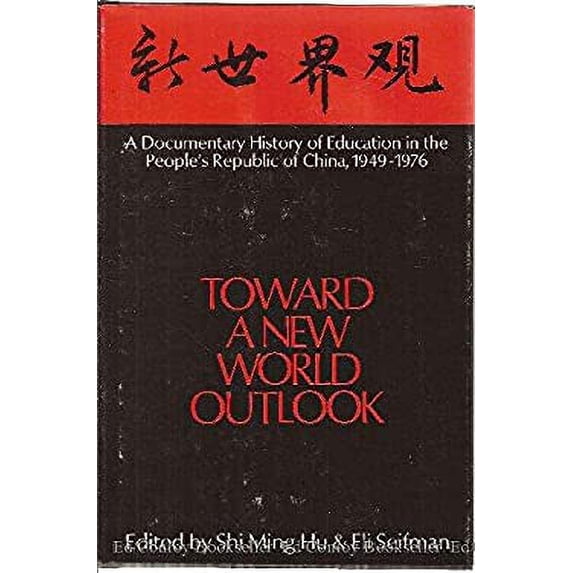 Pre-Owned Toward a New World Outlook : A Documentary History of Education in the People's Republic of China, 1949-1976 9780404154011