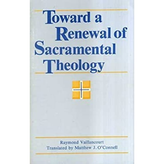 Pre-Owned Toward a Renewal of Sacramental Theology (Paperback) 9780814610503