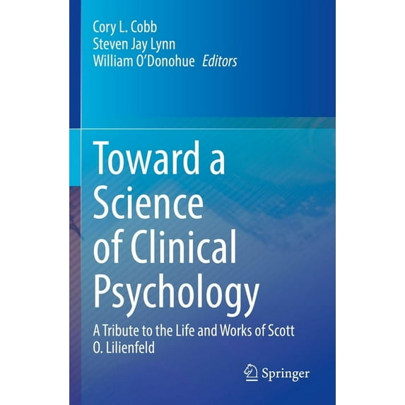 Toward a Science of Clinical Psychology: A Tribute to the Life and Works of Scott O. Lilienfeld, (Paperback)