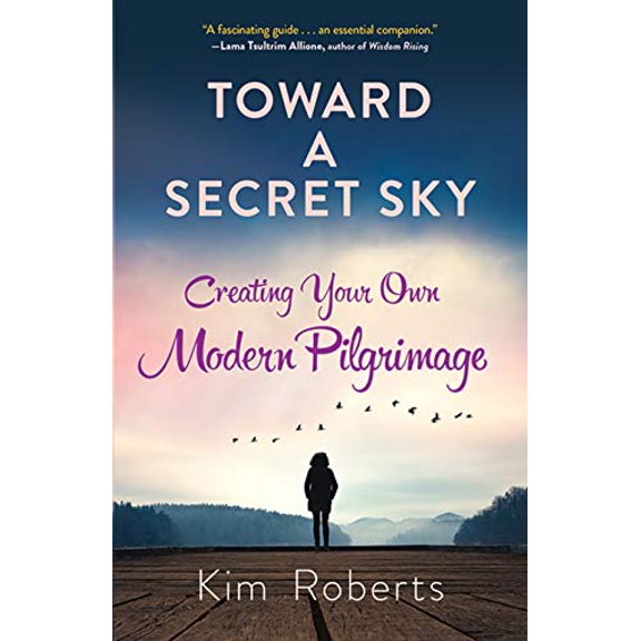 Pre-Owned Toward a Secret Sky: Inventing Your Own Modern Pilgrimage Paperback