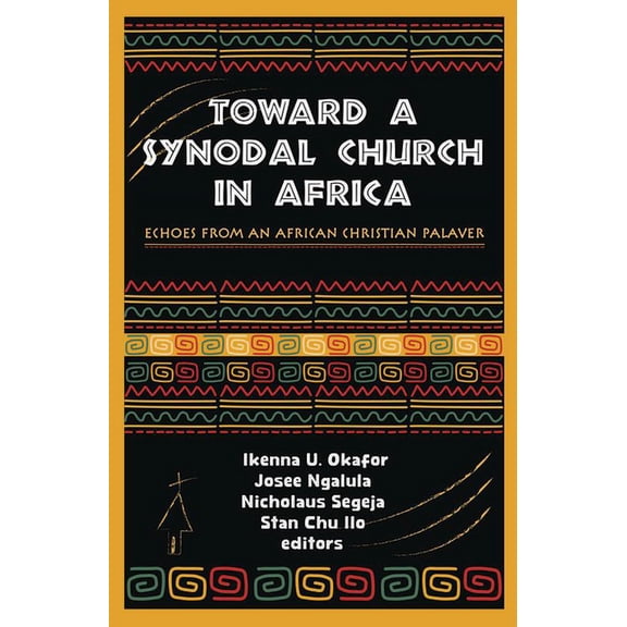 Toward a Synodal Church in Africa: Echoes from an African Christian Palaver (Paperback)
