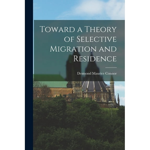 Toward a Theory of Selective Migration and Residence, (Paperback)