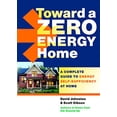thumbnail image 1 of Pre-Owned Toward a Zero Energy Home: A Complete Guide to Energy Self-Sufficiency at Home (Paperback) 1600851436 9781600851438, 1 of 1