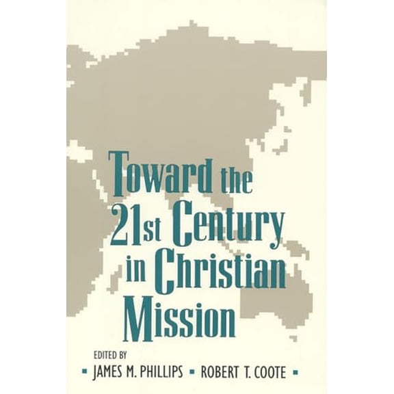 Pre-Owned Toward the Twenty-First Century in Christian Mission: Essays in Honor of Gerald H.Anderson Paperback