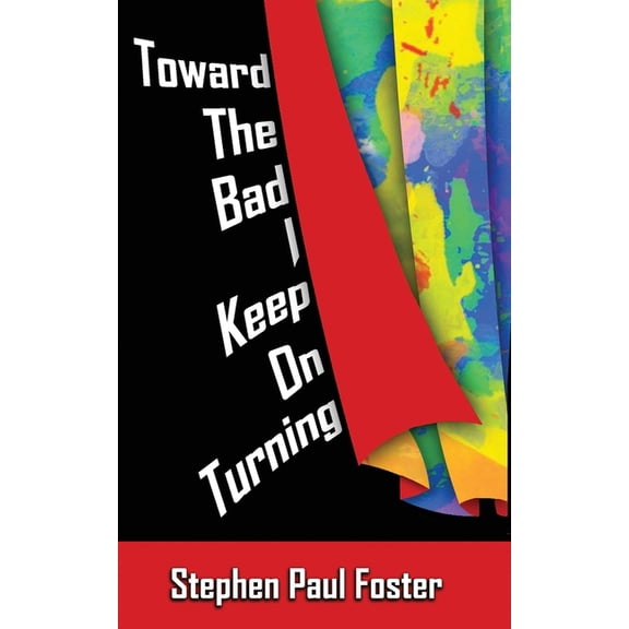 Toward the Bad I Keep on Turning, (Paperback)