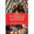 thumbnail image 1 of Toward the Decolonization of the Europhone African Novel, (Paperback), 1 of 1