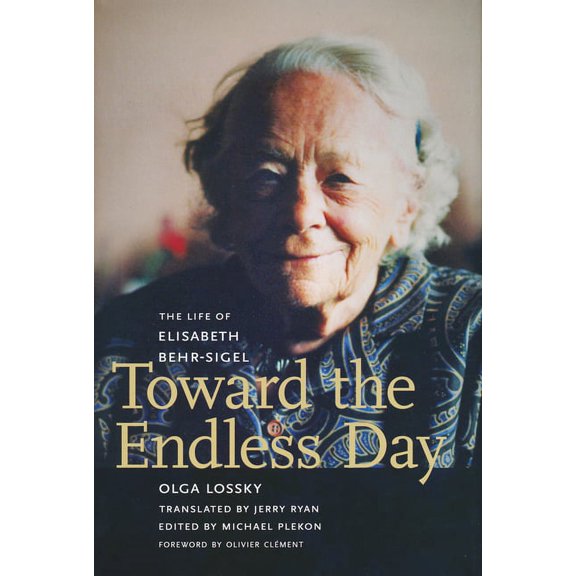 Toward the Endless Day: The Life of Elisabeth Behr-Sigel, (Hardcover)