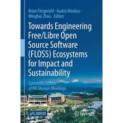 Towards Engineering Free/Libre Open Source Software Floss Ecosystems for Impact and Sustainability Communications of , Paperback