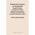 thumbnail image 1 of Towards the Formation of a Sustainable South Florida: An Analysis of Conflict Resolution and Consensus Building in the S, (Paperback), 1 of 1