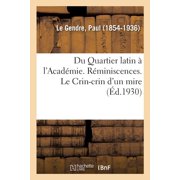 Du Quartier Latin   lAcad mie. R miniscences. Le Crin-Crin dUn Mire, Paperback