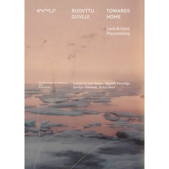 Pre-Owned Towards Home: Inuit & Smi Placemaking (Paperback) by Joar Nango, Taqralik Partridge, Jocelyn Piirainen