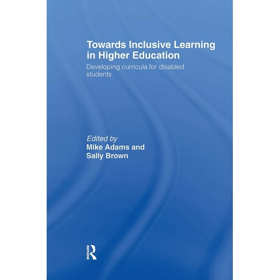 Towards Inclusive Learning in Higher Education: Developing Curricula for Disabled Students, (Hardcover)