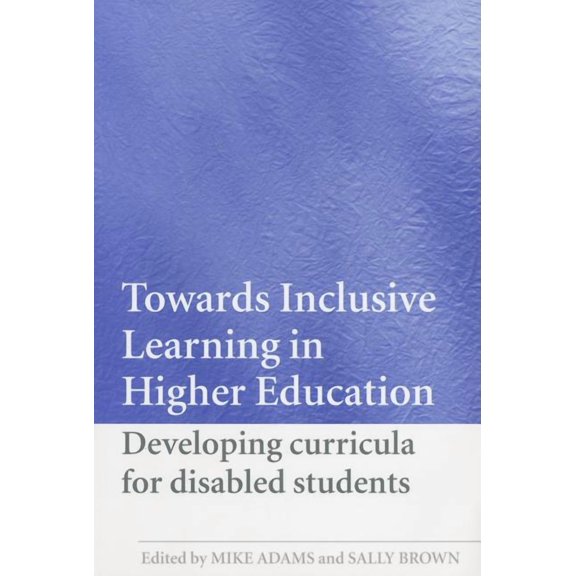 Towards Inclusive Learning in Higher Education: Developing Curricula for Disabled Students, (Paperback)