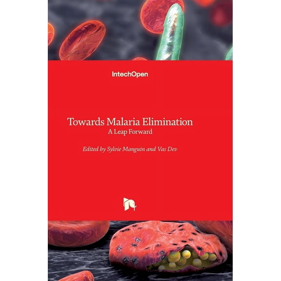 Towards Malaria Elimination: A Leap Forward (Hardcover)