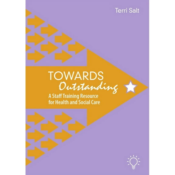Towards Outstanding: Towards Outstanding : A Staff Training Resource for Health and Social Care (Other)