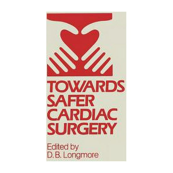 Towards Safer Cardiac Surgery: Based Upon the Proceedings of an International Symposium Held at the University of York 8, (Paperback)