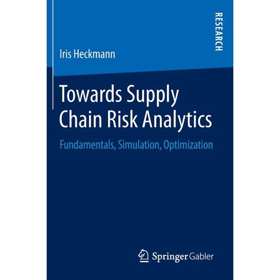 Towards Supply Chain Risk Analytics: Fundamentals, Simulation, Optimization, (Paperback)