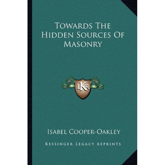 Towards The Hidden Sources Of Masonry Paperback 1162891262 9781162891262 Isabel Cooper-Oakley