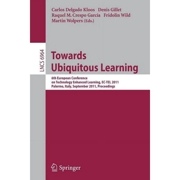 Towards Ubiquitous Learning: 6th European Conference on Technology Enhanced Learning, Ec-Tel 2011, Palermo, Italy, Septe, (Paperback)