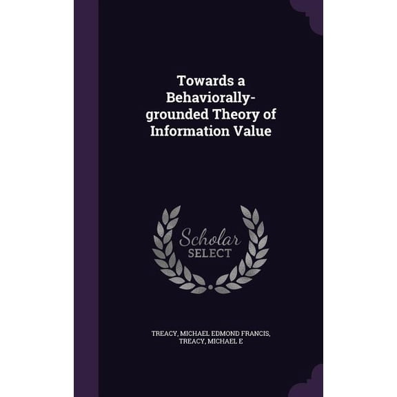 Towards a Behaviorally-grounded Theory of Information Value (Hardcover)