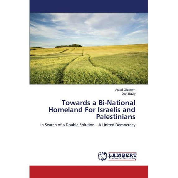 Towards a Bi-National Homeland For Israelis and Palestinians (Paperback)