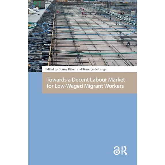 Towards a Decent Labour Market for Low-Waged Migrant Workers, (Hardcover)