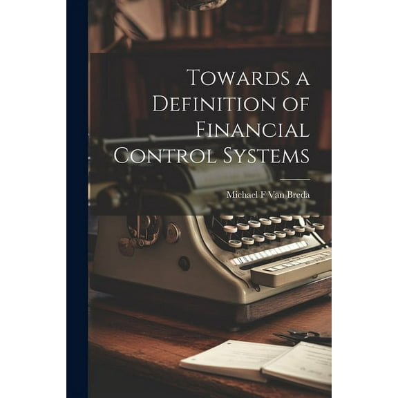 Towards a Definition of Financial Control Systems (Paperback)