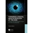 thumbnail image 1 of Towards a Digital Ecology: NHS Digital Adoption through the COVID-19 Looking Glass, (Paperback), 1 of 1