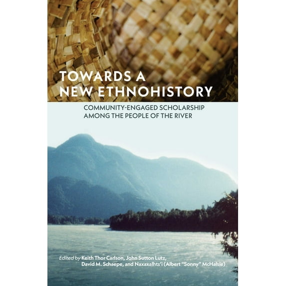 Towards a New Ethnohistory: Community-Engaged Scholarship Among the People of the River, (Hardcover)