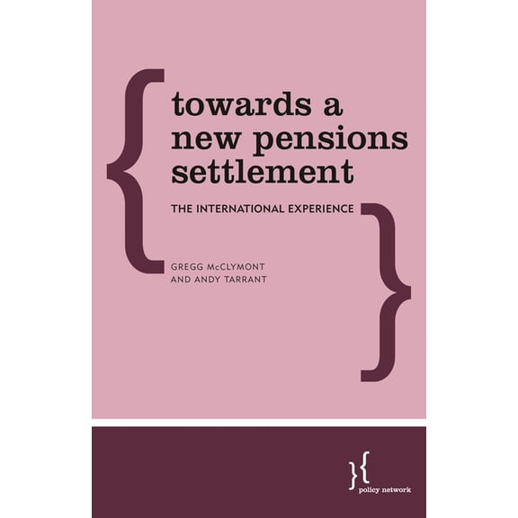 Towards a New Pensions Settlement: The International Experience, (Paperback)