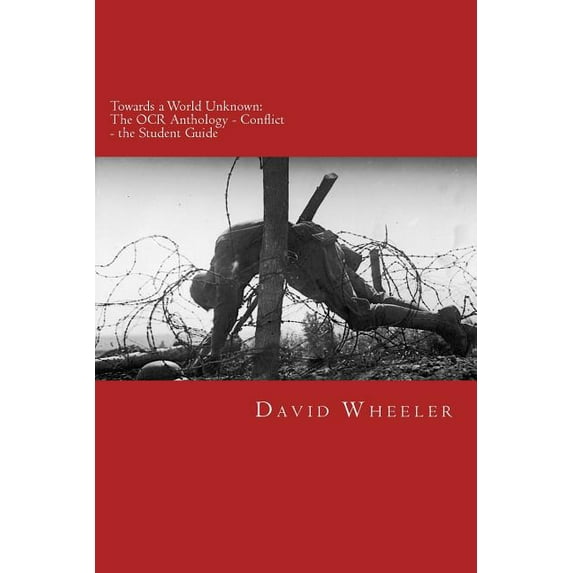 Towards a World Unknown : The OCR Anthology - Conflict - the Student Guide (Paperback)