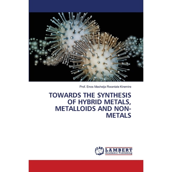 Towards the Synthesis of Hybrid Metals, Metalloids and Non-Metals, (Paperback)