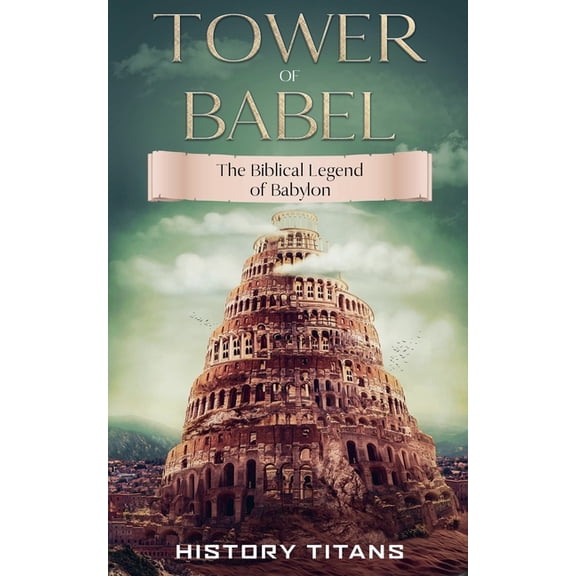 Tower of Babel: The Biblical Legend of Babylon, (Paperback)