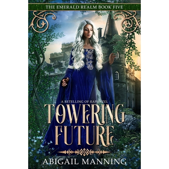 The Emerald Realm Towering Future: A Retelling of Rapunzel, Book 5, (Paperback)