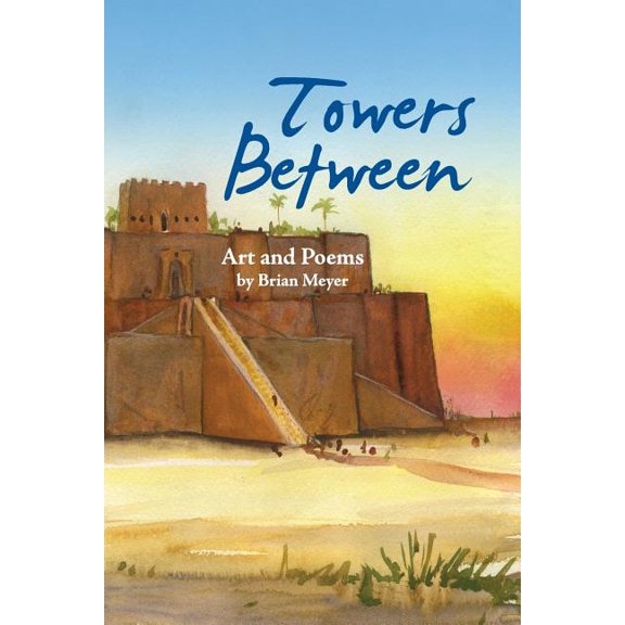 Towers Between: Art and Poems by Brian Meyer (Paperback)