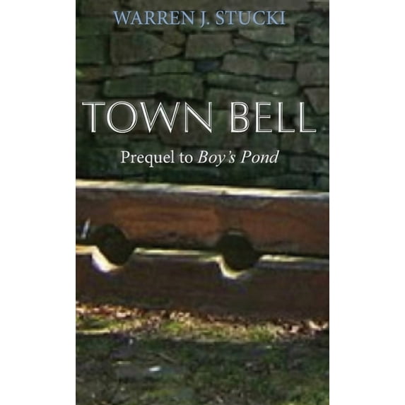 Town Bell: A Novel, Prequel to Boy's Pond, (Hardcover)
